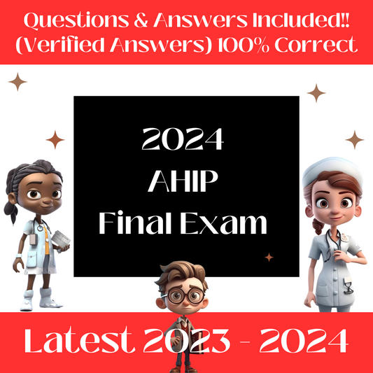 Latest 2024 AHIP Final Exam Test Updated Questions and Answers (Verified Answers) PDF