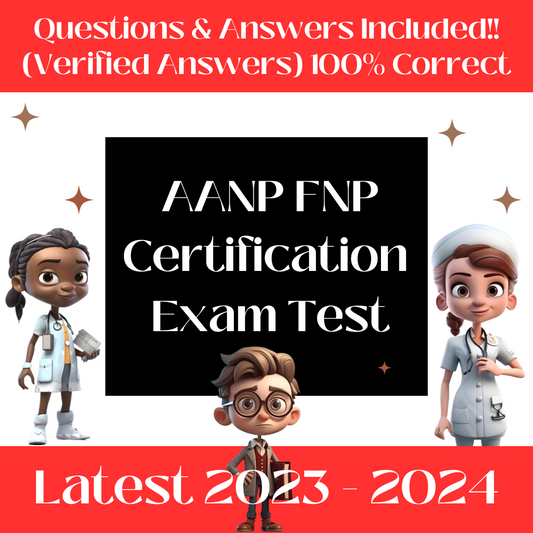 Latest 2024 AANP FNP Certification Exam Test Updated Questions and Answers (Verified Answers) PDF